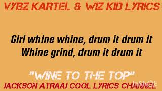 Vybz kartel ft Wiz kid wine to the top lyrics jacksonatraajcoollyrics7582 [upl. by Hsemar]