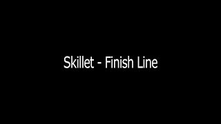 Skillet  Finish Line Lyrics [upl. by Llenrup]