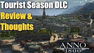 Anno 1800 Tourist Season DLC Review amp Thoughts [upl. by Darice]