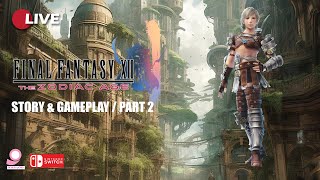 🔴Live Final Fantasy 12 The Zodiac Age  Part 2  Nintendo Switch [upl. by Munmro395]