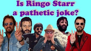 Is Ringo Starr a Pathetic Joke [upl. by Belshin94]