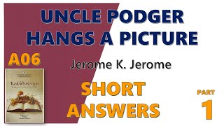 UNCLE PODGER HANGS A PICTURE  Jerome K Jerome  Question amp Answer  SHORT ANSWER  A06 KALEIDOSCOPE [upl. by Caron]