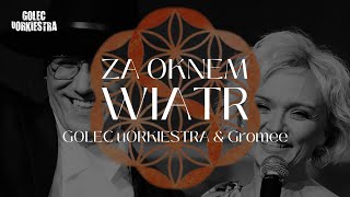 GOLEC uORKIESTRA amp GROMEE  ZA OKNEM WIATR quotSYMPHOETHNICquot SILESIAN ART COLLECTIVE SYMPHONY [upl. by Eentruoc]