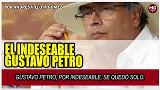 EL INDESEABLE GUSTAVO PETRO Gustavo Petro por indeseable se quedó solo 🔴 Andrés Villota Gómez [upl. by Flory392]