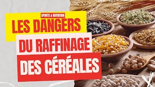 DANGERS DU RAFFINAGE DES CÉRÉALES  SPORTS amp NUTRITION [upl. by Rolyks]