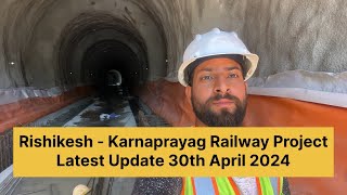 Latest Update of Rishikesh  Karnaprayag Railway Project 30th April 2024  Chardham Rail Project [upl. by Oj]