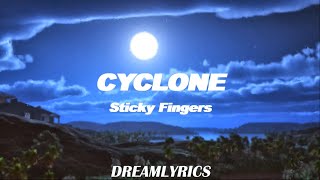 Cyclone Lyrics  Sticky Fingers [upl. by Narbig133]