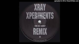 A  Xray Xperiments  Take No Chance Remix [upl. by Pears]