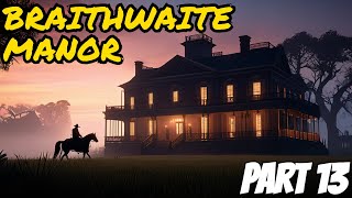 Red Dead Redemption 2  Braithwaite Manor  PART 13 [upl. by Adnorrahs]