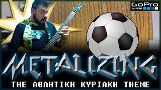 14  Metalizing The Αθλητική Κυριακή Theme [upl. by Airdni]