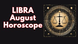 Libra August 2024 Horoscope [upl. by Agler]