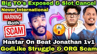 Hastar on Beat Jonathan amp GodLike 3 Year Struggle 😮Exposed Big TOs amp Slot Cancel😢Sad News For INDIA [upl. by Fattal]