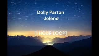 Dolly Parton  Jolene 1 HOUR LOOP [upl. by Mosley]