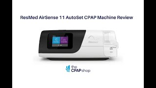 ResMed AirSense 11 AutoSet CPAP Machine Review by The CPAP Shop [upl. by Nywled]