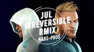 JuL Irréversible RMIX Nabs Prod [upl. by Attehcnoc]