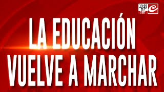 La educación vuelve a marchar quotLos sueldos no alcanzanquot [upl. by Yelsiap153]