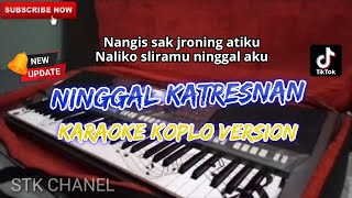 NINGGAL KATRESNAN NANGIS SAK JRONING ATIKU KARAOKE DANGDUT KOPLO STK CHANEL KARAOKE COVER [upl. by Yrehcaz]