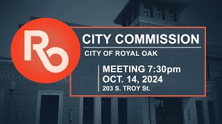 Royal Oak City Commission Meeting  Oct 14 2024 [upl. by Kcirdorb]