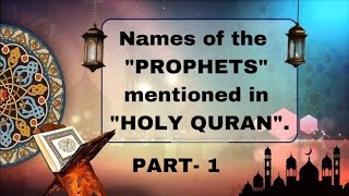 PART1 Names of the quotprophetsquot mentioned in quotHoly Quranquotislamic knowledgeislamic channel 🤗 [upl. by Sivi]