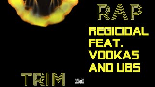 Rap Regicidal  Trim feat Vodka5 and Ubs [upl. by Yeldarb267]