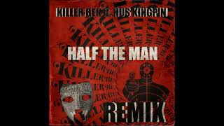 Killer Ben ft Hus Kingpin  Half The Man Kunta Shytooth Remix [upl. by Arondel]