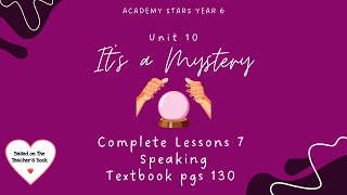 ACADEMY STARS YEAR 6  TEXTBOOK PAGE 130  UNIT 10 IT’S A MYSTERY  LESSON 7  SPEAKING [upl. by Damiano119]