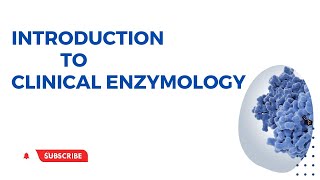 Clinical Enzymology Introduction to Diagnostic Enzymes Clinical Significance of Enzymes [upl. by Bertasi675]