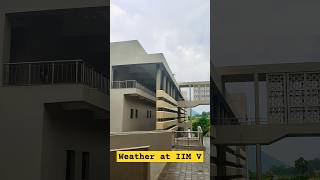 MBA l weather at IIM Vizag l life at IIM l IIM visakhapatnam campus [upl. by Hound778]