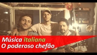 Música italiana quotO Poderoso Chefãoquot com legendas em português [upl. by Torbert]