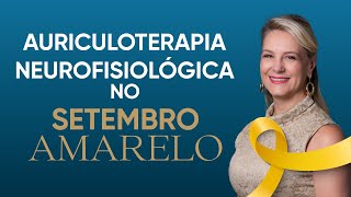 AURICULOTERAPIA NEUROFISIOLÓGICA NO SETEMBRO AMARELO [upl. by Eckel]