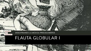 Descifrando la música precolombina Flauta Globular I [upl. by Arrahs]