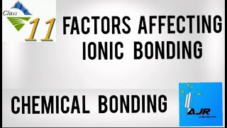 Factors Affecting Ionic Bond or Electrovalent BondClass 11Chemical Bondingajr chemistry [upl. by Aehsal265]