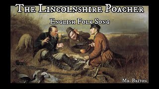 The Lincolnshire Poacher English Folk Song [upl. by Nnyliram]