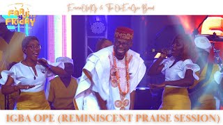 IGBA OPE Reminiscent Praise Session EmmaOmG amp The OhEmGee Band OhEmGeeFaajiFriday 5 0 [upl. by Ricky126]