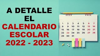 Soy Docente A DETALLE EL CALENDARIO ESCOLAR 2022  2023 [upl. by Trinette204]