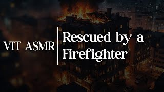 ASMR RP  quotRescued by a Firefighterquot m4fcomfortrescue [upl. by Jerry160]