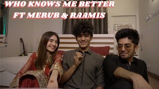 WHO KNOWS ME BETTER CHALLENGE FT MERUB amp RAAMIS [upl. by Aiken]