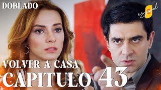 Volver a Casa  Eve Dönüş – Capítulo 43  Doblado al Español [upl. by Amandy]