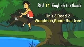 Std 11 English textbook Unit 3 Read 2 poem Woodman Spare that tree [upl. by Buxton169]