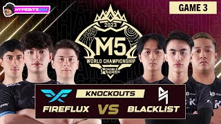 BLACKLIST vs FIRE FLUX  GAME 3  M5 CHAMPIONSHIP KNOCKOUTS  DAY 3 [upl. by Etnemelc]