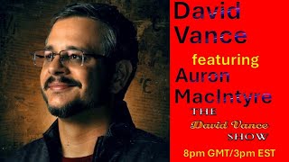 The David Vance Show featuring Auron MacIntyre [upl. by Nrevel]