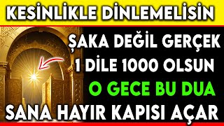 KESİNLİKLE DİNLEMELİSİN  ŞAKA DEĞİL GERÇEK 1 DİLE 1000 OLSUN O GECE BU DUA SANA HAYIR KAPISI AÇAR [upl. by Crescin504]