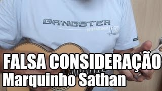 Falsa Consideração  Marquinho Sathan  Ré Maior [upl. by Elleved]