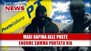 Maxi Rapina Alle Poste Enorme Somma Portata Via [upl. by Katherine856]