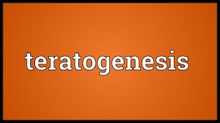 Teratogenesis Meaning [upl. by Ardek]