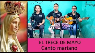 El trece de Mayo Canto Mariano [upl. by Alekin]