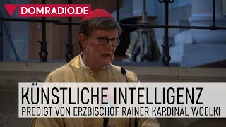 Künstliche Intelligenz – Predigt von Erzbischof Rainer Kardinal Woelki in St Gereon [upl. by Thomasina638]