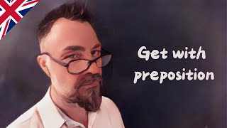 Learn English  The meanings of get with different prepositions [upl. by Ennovyhc]