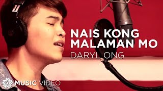 Nais Kong Malaman Mo  Daryl Ong Music Video [upl. by Plate]