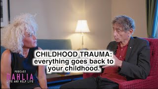 CHILDHOOD TRAUMA Dr Gabor Maté Tells Dahlia Why Everything Goes Back To Your Childhood [upl. by Luapsemaj]